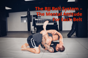 The BJJ Belt System - The Mental Attitude For Each Belt