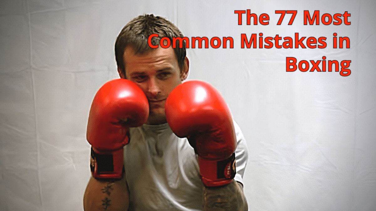 The 77 Most Common Mistakes in Boxing